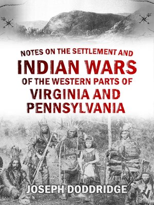 cover image of Notes on the Settlement and Indian Wars of the Western Parts of Virginia and  Pennsylvania